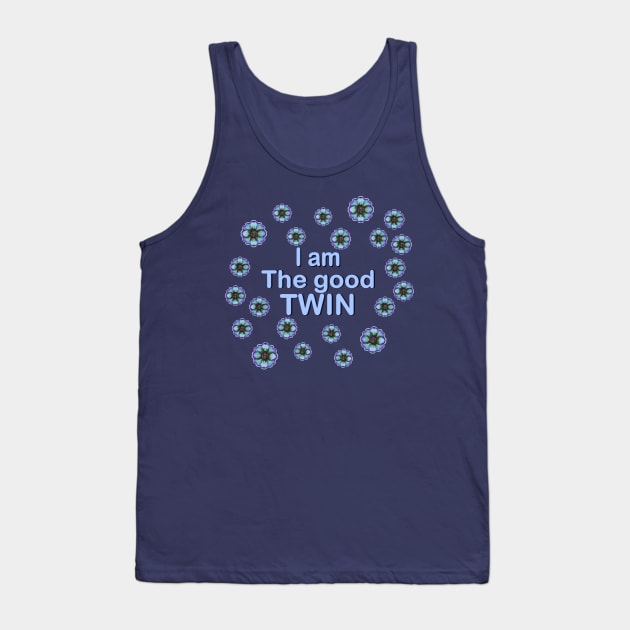 I  am  the good twin Tank Top by Kyradem